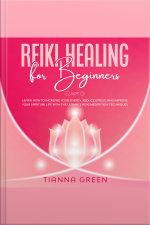 Reiki Healing For Beginners: Learn How To Increase Your Energy, Reduce Stress, And Improve Your Spiritual Life With The Ultimate Reiki Meditation Techniques
