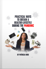 Practical Ways To Obtain A Healthy Lifestyle During The Pandemic: A Book On How You Can Deal With Stress During Covid-19
