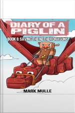Diary Of A Piglin Book 8: Saving The Nether Dragons