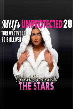 Bred Beneath The Stars : Milfs Unprotected 20 (breeding Erotica)