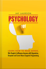 Psychology 101: Learn How To Read Minds, Win People  Influence Anyone With Hypnotism, Deception  Covert Neuro-linguistic Programming