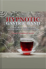 Hypnotic Gastric Band: A Visualization Meditation For Portion Control And Healthy Eating (tranquil Thunderstorm Version)