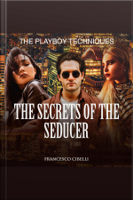 The Secrets Of The Seducer: The Playboy Techniques