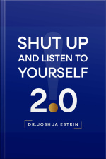 Shut Up And Listen To Yourself