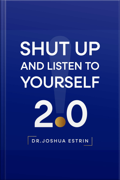 Shut Up And Listen To Yourself