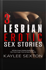 3 Lesbian Erotic Sex Stories: Milf Erotica, Swingers, Gangbang, Spanking, Bdsm, Older Woman Younger Woman And Lesbian First Time Sex