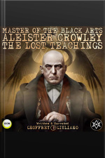 Master Of The Black Arts Aleister Crowley The Lost Teachings