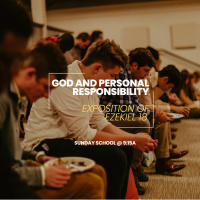 God And Personal Responsibility | Ezekiel 18