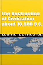 The Destruction Of Civilization About 10,500 B.c.