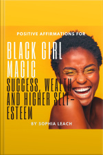 Positive Affirmations For Black Girl Magic Success, Wealth And Higher Self-esteem