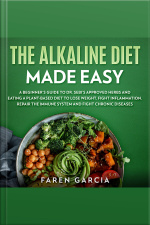 The Alkaline Diet Made Easy: A Beginners Guide To Dr. Sebis Approved Herbs And Eating A Plant-based Diet To Lose Weight, Fight Inflammation, Repair The Immune System And Fight Chronic Diseases