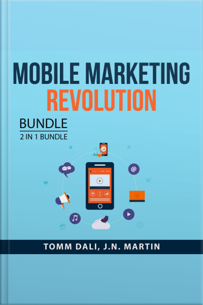 Mobile Marketing Revolution, 2 In 1 Bundle: Mobile Marketing And Mobile Profit