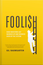 Foolish: How Investors Get Worked Up And Worked Over By The System