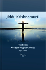 The Roots Of Psychological Conflict – Ojai 1980