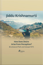 How Does Desire Arise From Perception? – Brockwood Park And Gstaad 1975