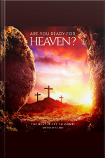 Are You Ready For Heaven?: The Best Is Yet To Come!