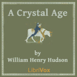 Crystal Age, A by HUDSON, William Henry