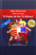 El Poder De Ser Tu Mismo: “el Libro Que Te Ayudará A Encontrar El Poder De Tu Resiliencia Para Que Superes Cualquier Desafío” ¡zoe Y Alex Te Acompañarán!