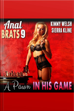 A Pawn In His Game : Anal Brats 9 (anal Sex Erotica)