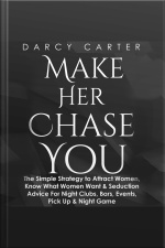 Make Her Chase You: The Simple Strategy To Attract Women, Know What Women Want  Seduction Advice For Night Clubs, Bars, Events, Pick Up  Night Game