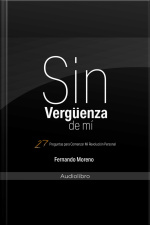 Sin Vergüenza De Mí: 27 Preguntas Para Comenzar Mi Revolución Personal