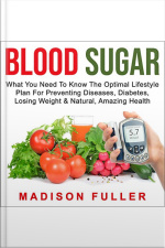 Blood Sugar: What You Need To Know, The Optimal Lifestyle Plan For Preventing Diseases, Diabetes, Losing Weight  Natural, Amazing Health