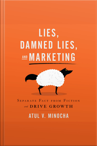 Lies, Damned Lies, And Marketing: Separate Fact From Fiction And Drive Growth