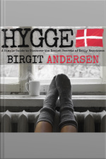 Hygge: A Simple Guide To Discover The Danish Secrets Of Daily Happiness