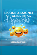 Become A Magnet Of Positive Things Hypnosis: With Sleep Hypnosis And Subliminal Affirmations