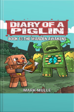 Diary Of A Piglin Book 13: The Warden Awakens (an Unofficial Minecraft Story)