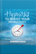 Hypnosis To Boost Your Productivity: With Sleep Hypnosis And Subliminal Affirmations