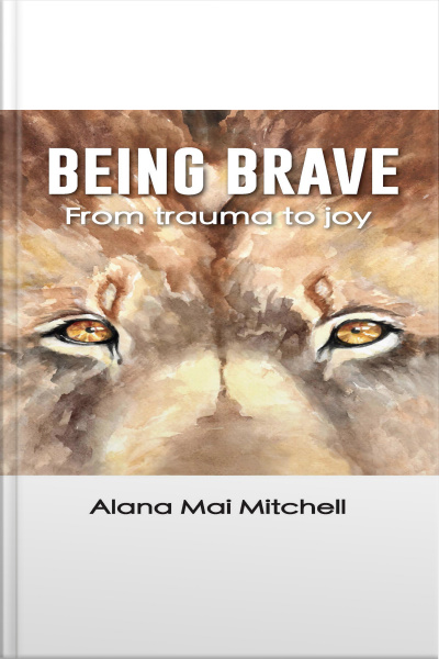 Being Brave: From Trauma To Joy