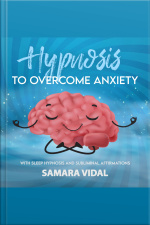 Hypnosis To Overcome Anxiety: With Sleep Hypnosis And Subliminal Affirmations