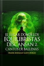 El Lugar Donde Los Equilibristas Descansan Ii: Cantos De Ballenas