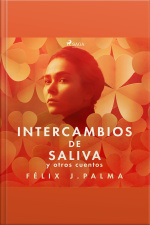 Intercambios De Saliva Y Otros Cuentos