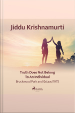 Truth Does Not Belong To An Individual – Brockwood Park And Gstaad 1975