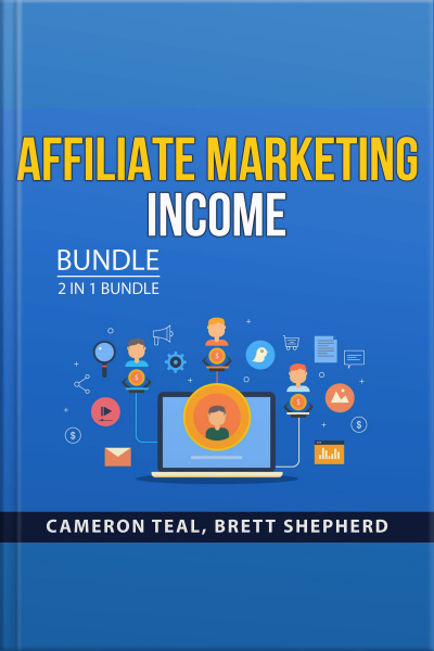 Affiliate Marketing Income Bundle, 2 In 1 Bundle: Online Money With Affiliate Marketing And Essential Guide To Affiliate Profits