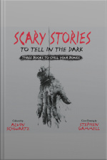 Scary Stories To Tell In The Dark: Three Books To Chill Your Bones