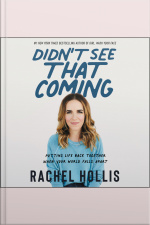 Didnt See That Coming: Putting Life Back Together When Your World Falls Apart