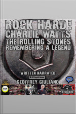 Rock Hard! Charlie Watts The Rolling Stones Remembering A Legend