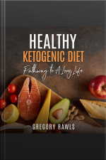 Healthy Ketogenic Diet: Pathway To A Long Life