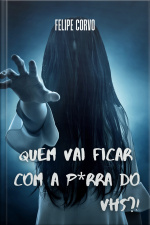 Quem vai ficar com a p*rra do VHS?!
