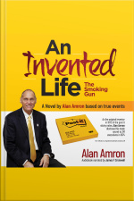 An Invented Life - The Smoking Gun: An Autobiographical Novel About The Post It Sticky Notes Inventor Alan Amron