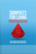 Signposts For Living - A Psychological Manual For Being - Book 3: Mindfulness And State Of Flow: Living With Purpose And Passion