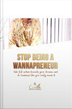 Stop Being A wannapreneur! Take Full Action Towards Your Dreams And Do Business Like You Really Mean It