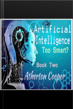 Artificial Intelligence -too Smart?: Book Two
