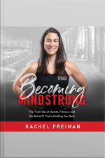 Becoming Mindstrong: The Truth About Health, Fitness, And The Bullsh*t That’s Holding You Back