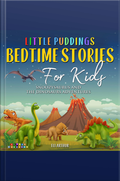 Little Puddings Bedtime Stories For Kids: Snoozysaurus And The Dinosaurs Adventures