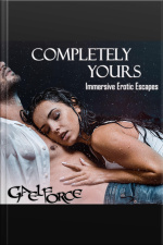 Completely Yours: Immersive Erotic Escapes