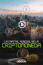 La capital mundial de la criptomoneda